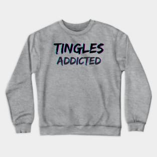 Tingles Addicted - ASMR Crewneck Sweatshirt